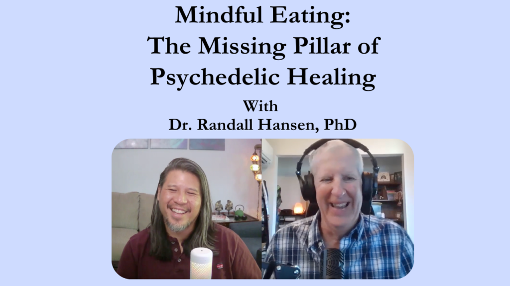 Mindful Eating: The Missing Pillar of Psychedelic Healing w/ Dr. Randall Hansen, PhD thumbnail