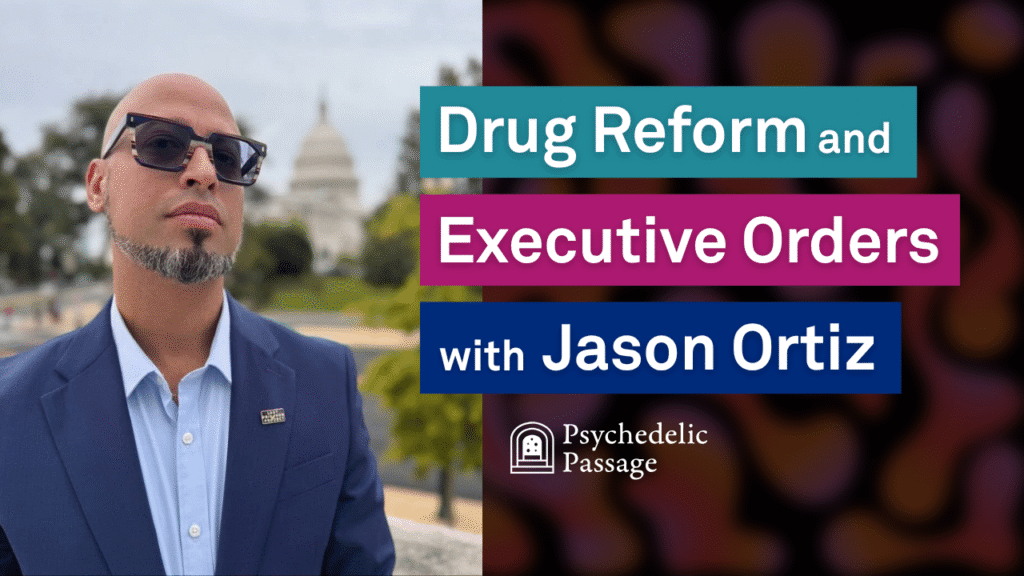 Drug Reform and Executive Orders with Jason Ortiz